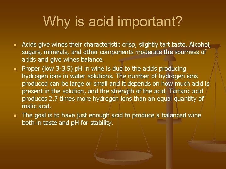Why is acid important? n n n Acids give wines their characteristic crisp, slightly