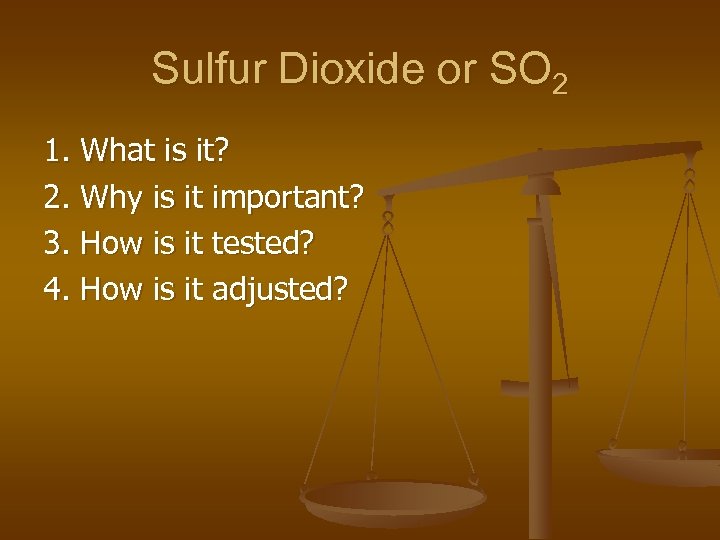 Sulfur Dioxide or SO 2 1. What is it? 2. Why is it important?