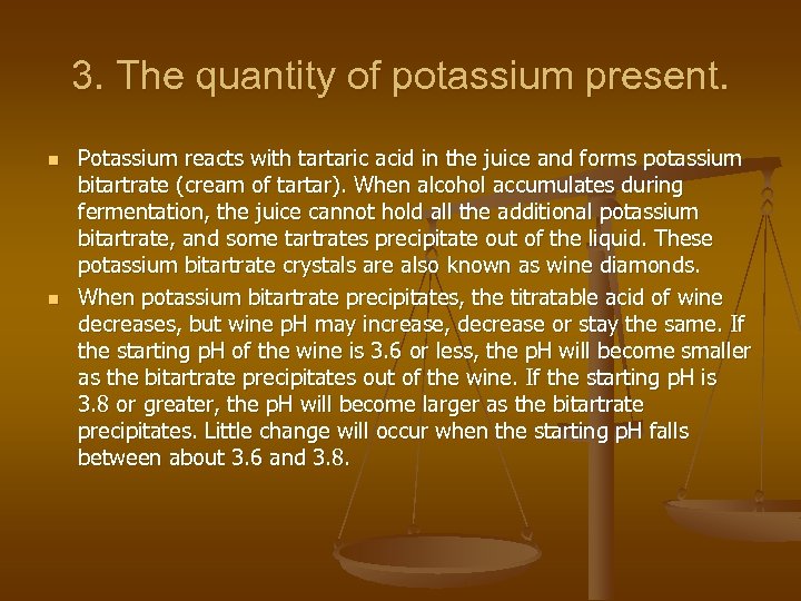 3. The quantity of potassium present. n n Potassium reacts with tartaric acid in