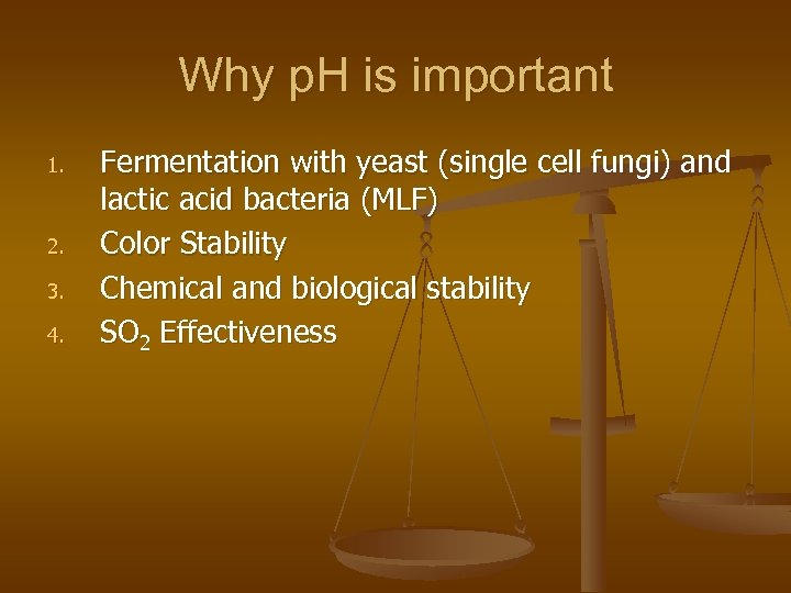 Why p. H is important 1. 2. 3. 4. Fermentation with yeast (single cell