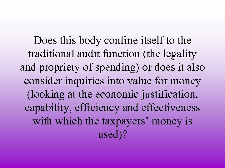 Does this body confine itself to the traditional audit function (the legality and propriety