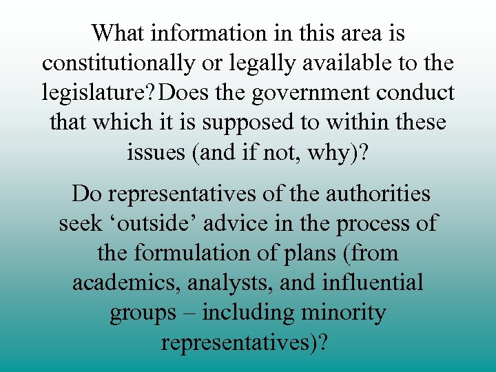 What information in this area is constitutionally or legally available to the legislature? Does