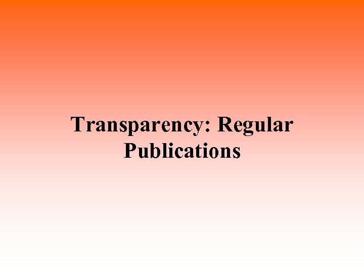 Transparency: Regular Publications 