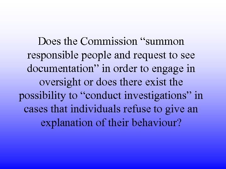 Does the Commission “summon responsible people and request to see documentation” in order to
