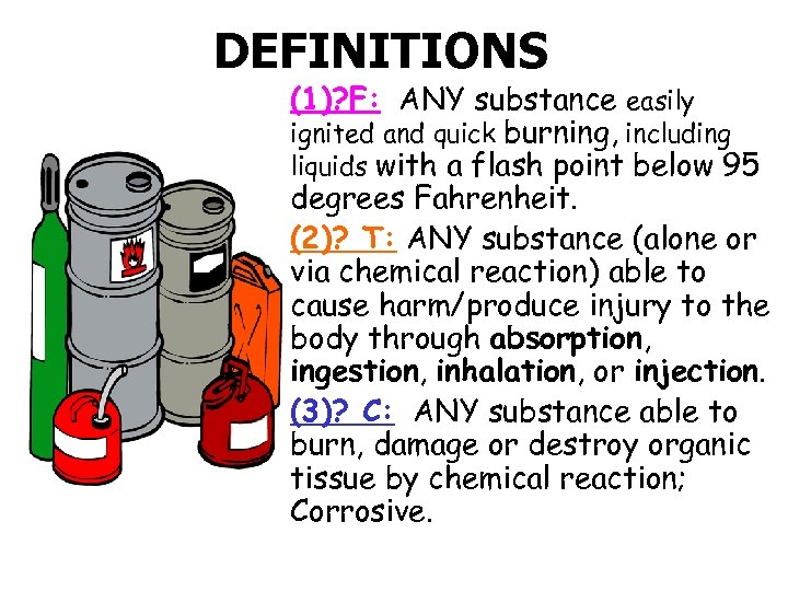 DEFINITIONS (1)? F: ANY substance easily ignited and quick burning, including liquids with a