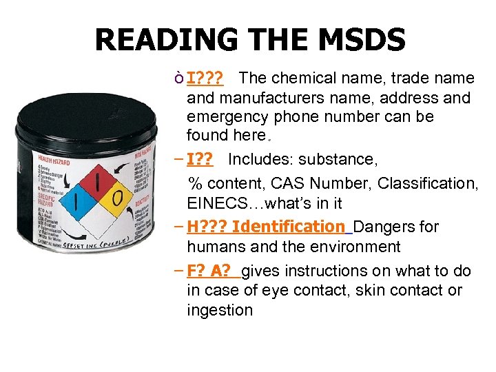 READING THE MSDS ò I? ? ? The chemical name, trade name and manufacturers