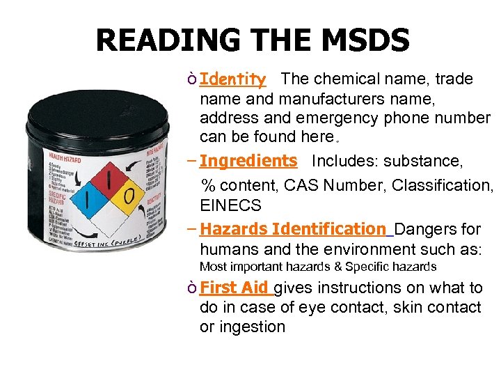READING THE MSDS ò Identity The chemical name, trade name and manufacturers name, address