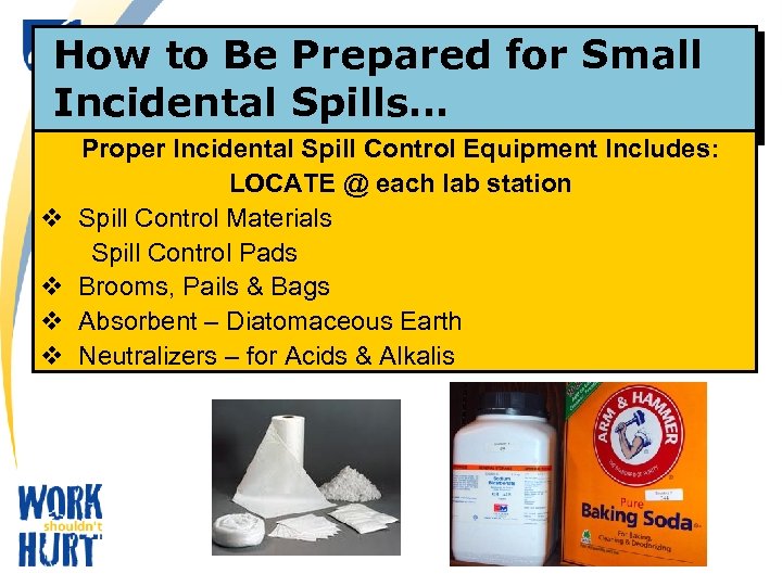How to Be Prepared for Small Incidental Spills… v v Proper Incidental Spill Control