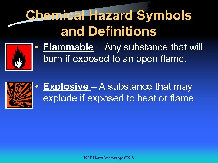 Chemical Hazard Symbols and Definitions • Flammable – Any substance that will burn if