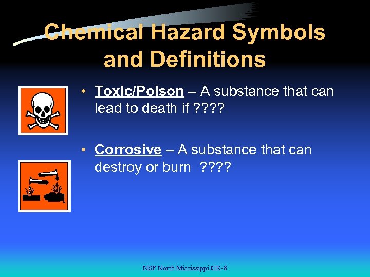 Chemical Hazard Symbols and Definitions • Toxic/Poison – A substance that can lead to