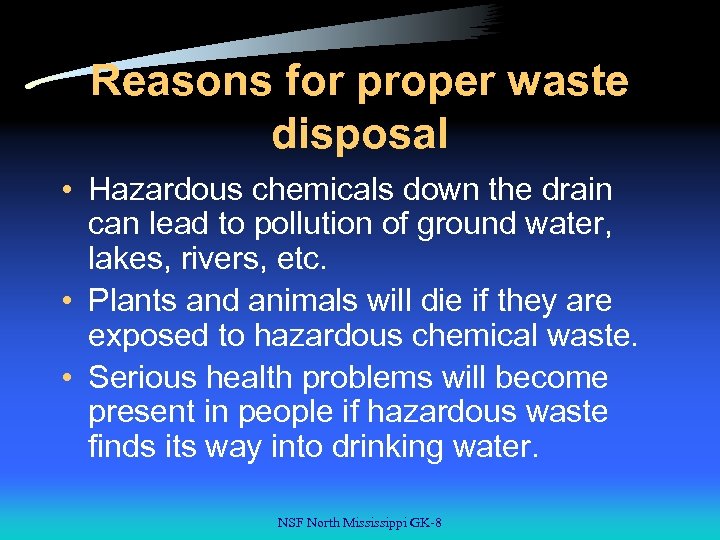 Reasons for proper waste disposal • Hazardous chemicals down the drain can lead to