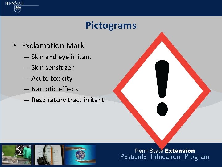 Pictograms • Exclamation Mark – – – Skin and eye irritant Skin sensitizer Acute