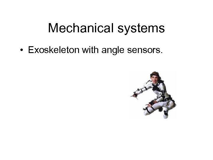 Mechanical systems • Exoskeleton with angle sensors. 