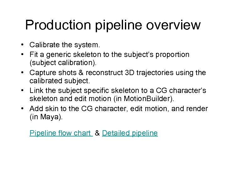 Production pipeline overview • Calibrate the system. • Fit a generic skeleton to the