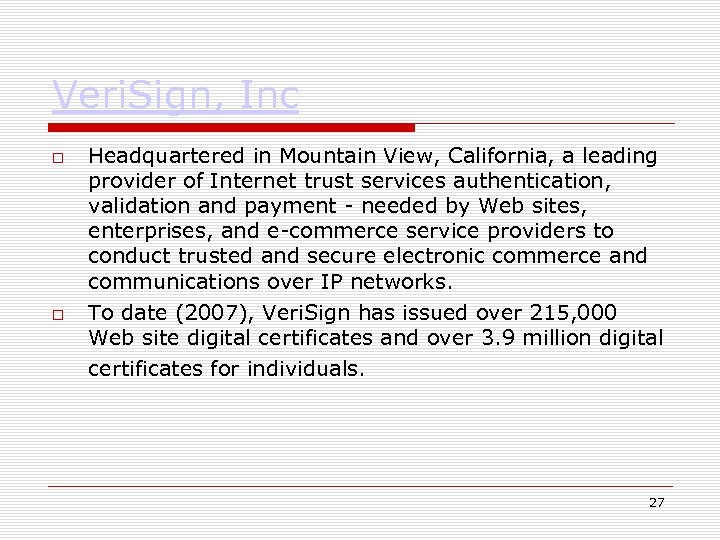 Veri. Sign, Inc Headquartered in Mountain View, California, a leading provider of Internet trust