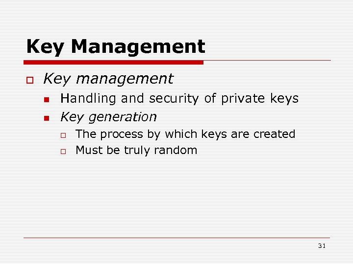 Key Management Key management Handling and security of private keys Key generation The process