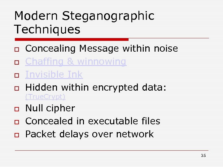 Modern Steganographic Techniques Concealing Message within noise Chaffing & winnowing Invisible Ink Hidden within