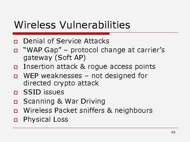 Wireless Vulnerabilities Denial of Service Attacks “WAP Gap” – protocol change at carrier’s gateway