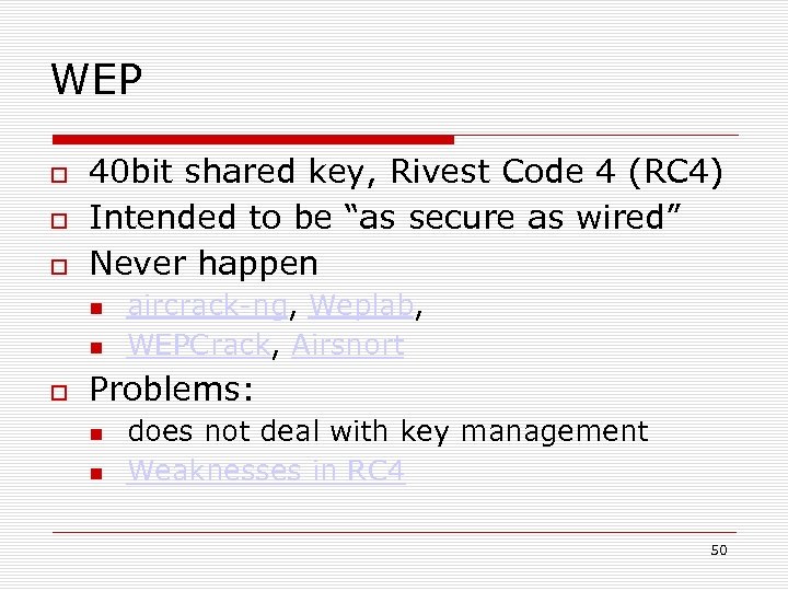 WEP 40 bit shared key, Rivest Code 4 (RC 4) Intended to be “as