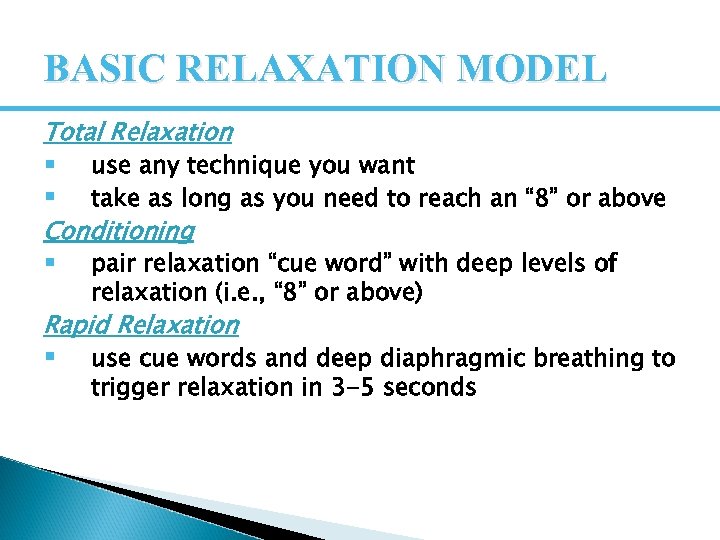 BASIC RELAXATION MODEL Total Relaxation § § use any technique you want take as