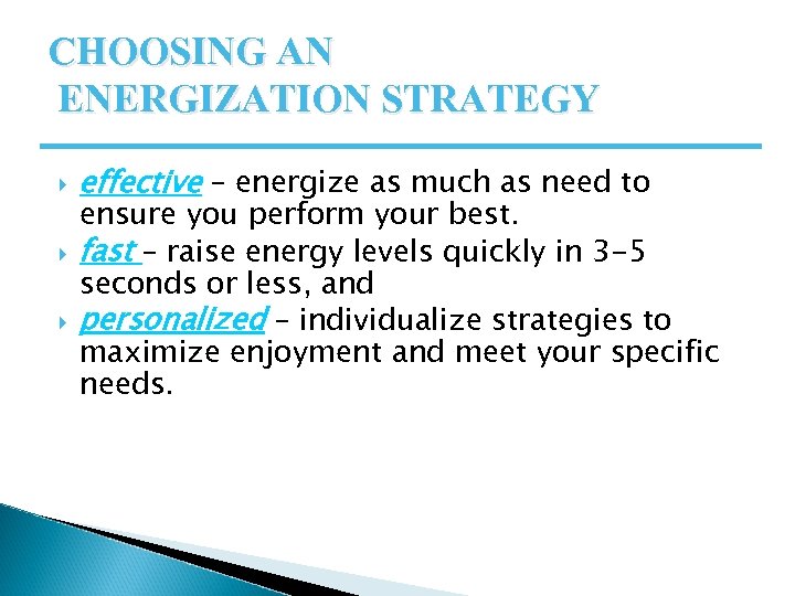 CHOOSING AN ENERGIZATION STRATEGY effective – energize as much as need to ensure you