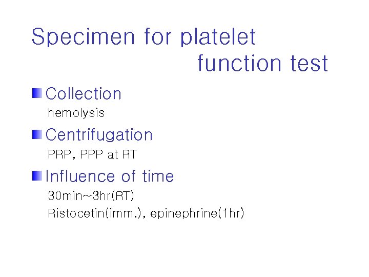 Specimen for platelet function test Collection hemolysis Centrifugation PRP, PPP at RT Influence of