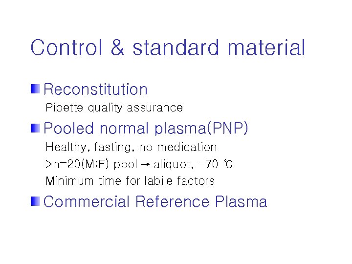 Control & standard material Reconstitution Pipette quality assurance Pooled normal plasma(PNP) Healthy, fasting, no
