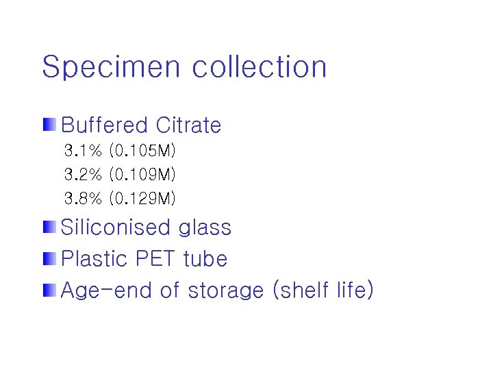 Specimen collection Buffered Citrate 3. 1% (0. 105 M) 3. 2% (0. 109 M)