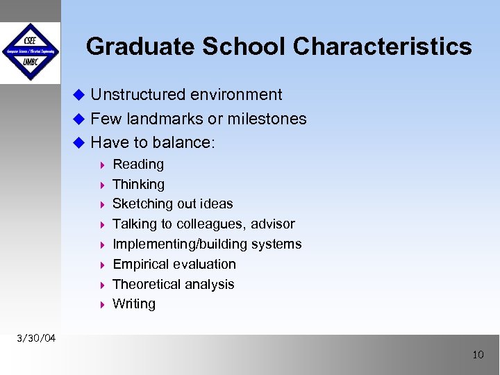 Graduate School Characteristics u Unstructured environment u Few landmarks or milestones u Have to