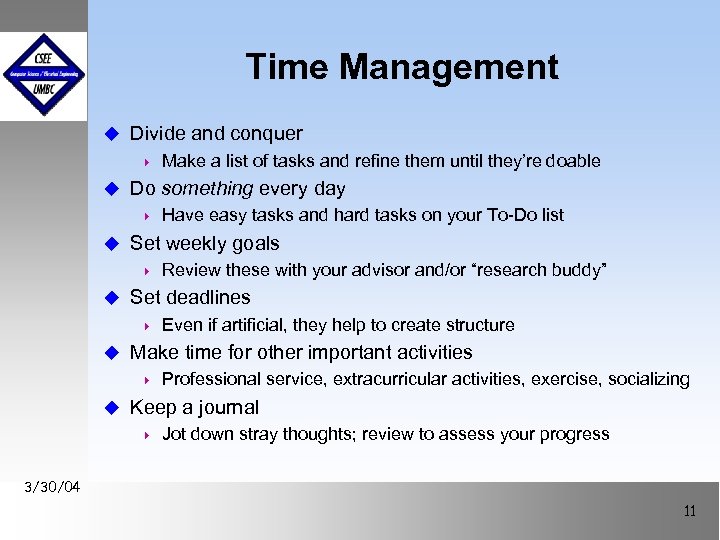 Time Management u Divide and conquer 4 Make a list of tasks and refine