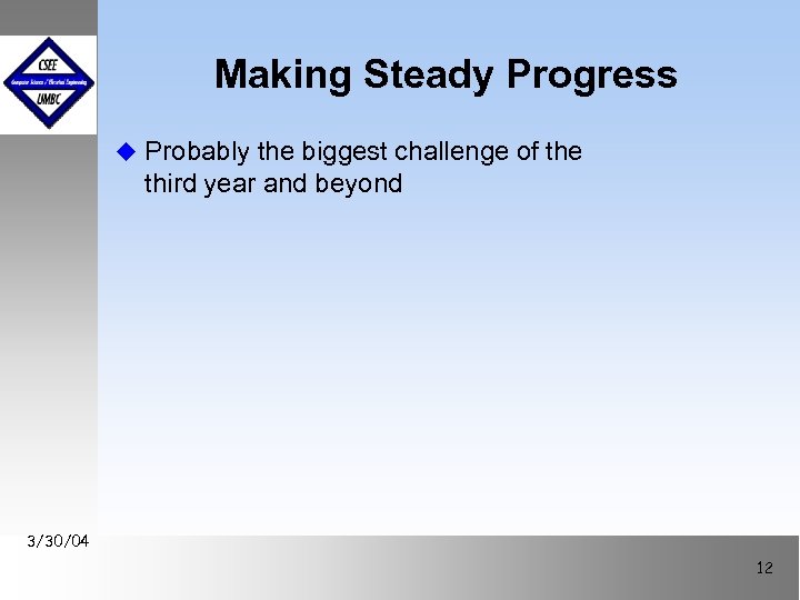 Making Steady Progress u Probably the biggest challenge of the third year and beyond