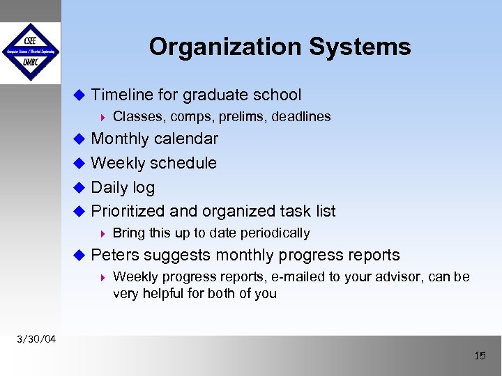 Organization Systems u Timeline for graduate school 4 Classes, comps, prelims, deadlines u Monthly