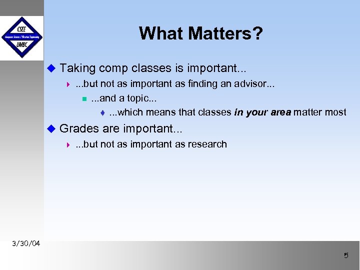 What Matters? u Taking comp classes is important. . . 4. . . but