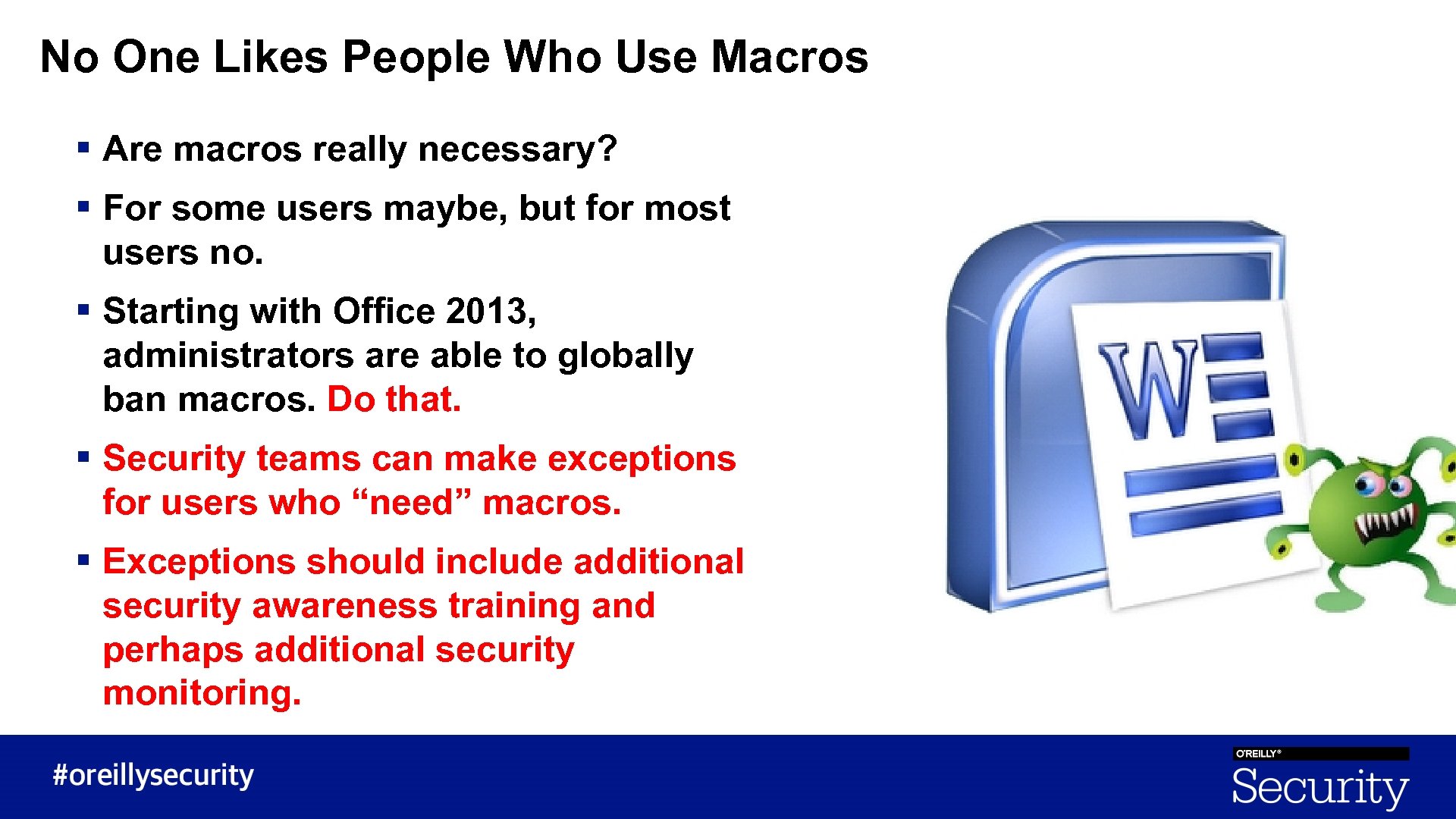 No One Likes People Who Use Macros § Are macros really necessary? § For