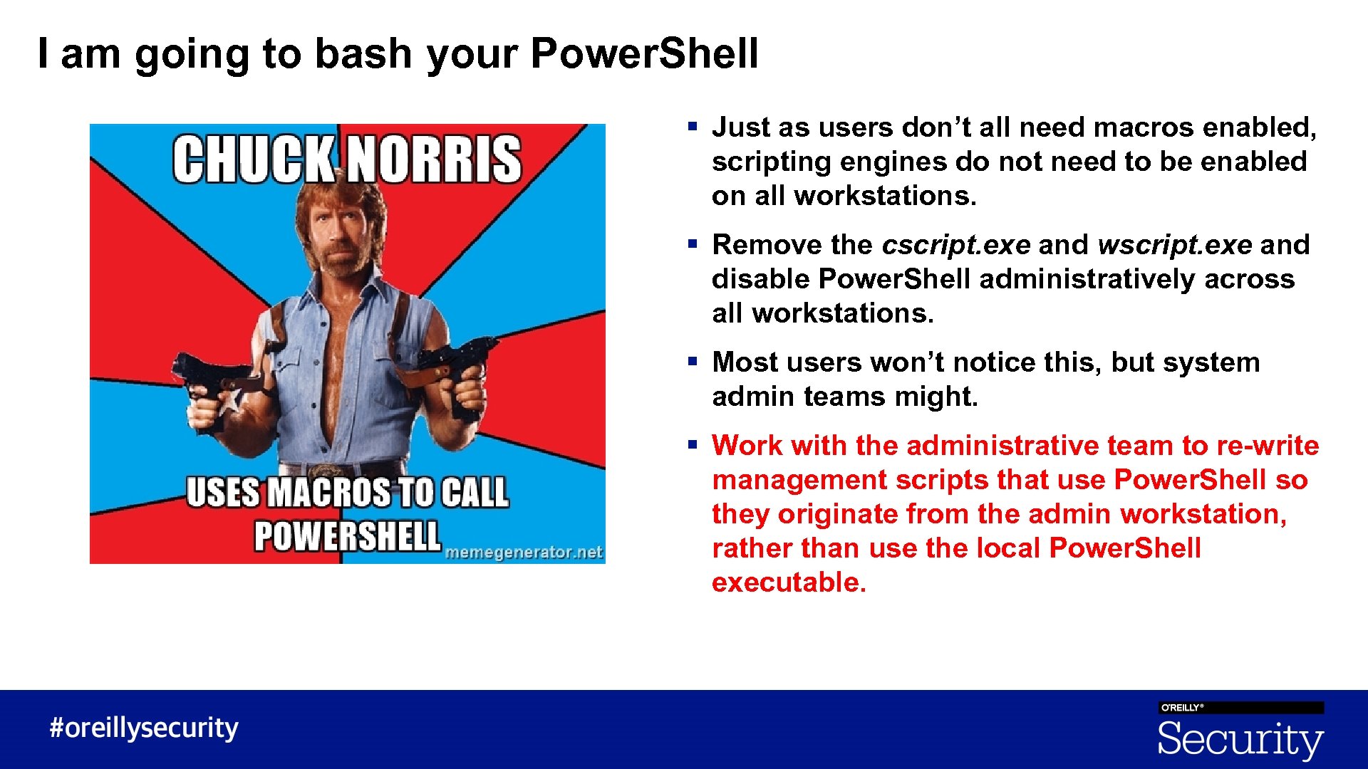 I am going to bash your Power. Shell § Just as users don’t all