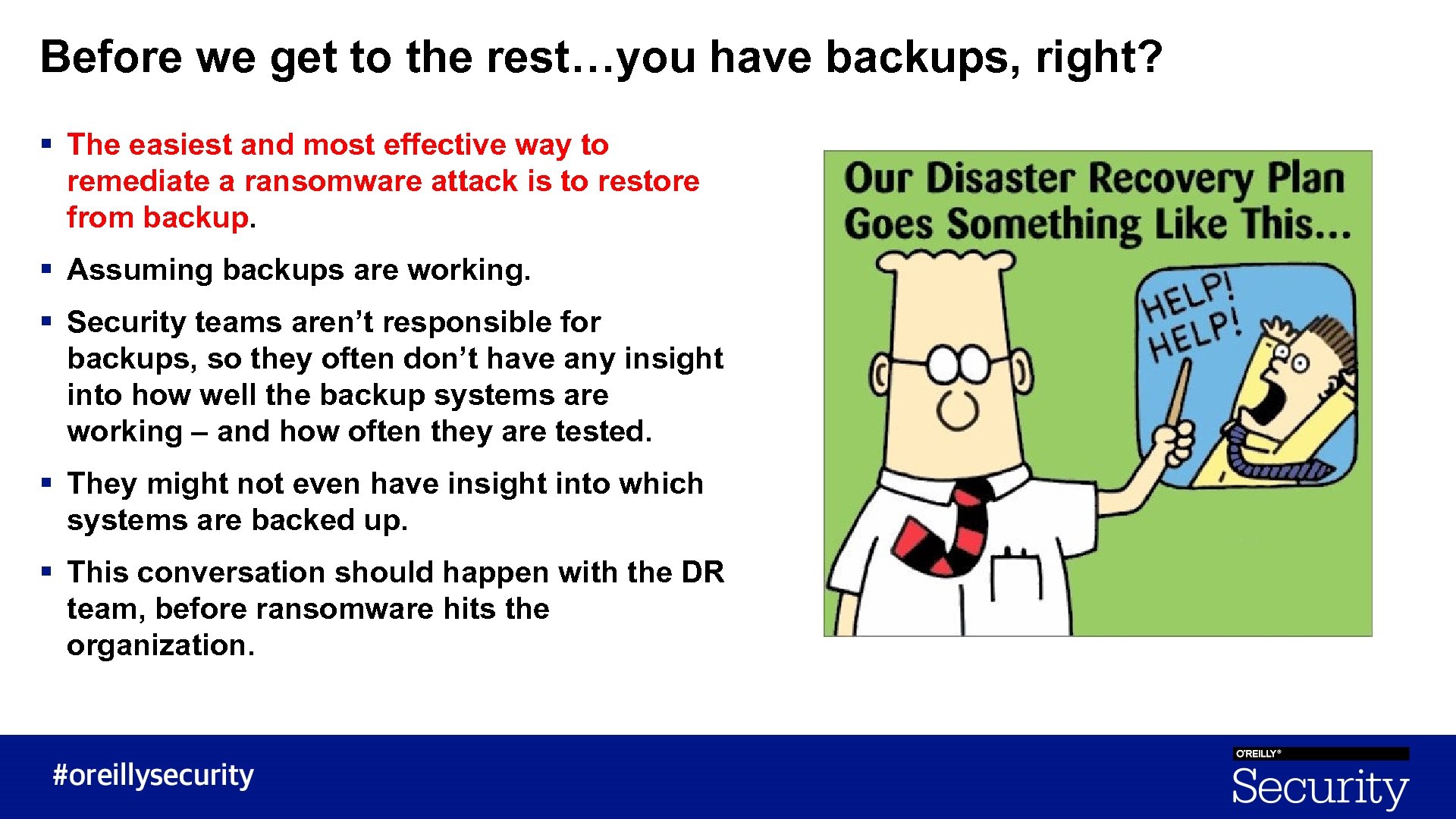 Before we get to the rest…you have backups, right? § The easiest and most