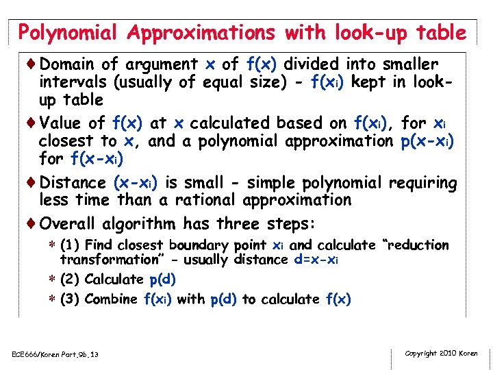 Polynomial Approximations with look-up table ¨Domain of argument x of f(x) divided into smaller