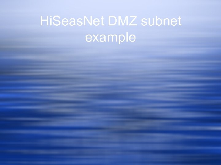 Hi. Seas. Net DMZ subnet example 