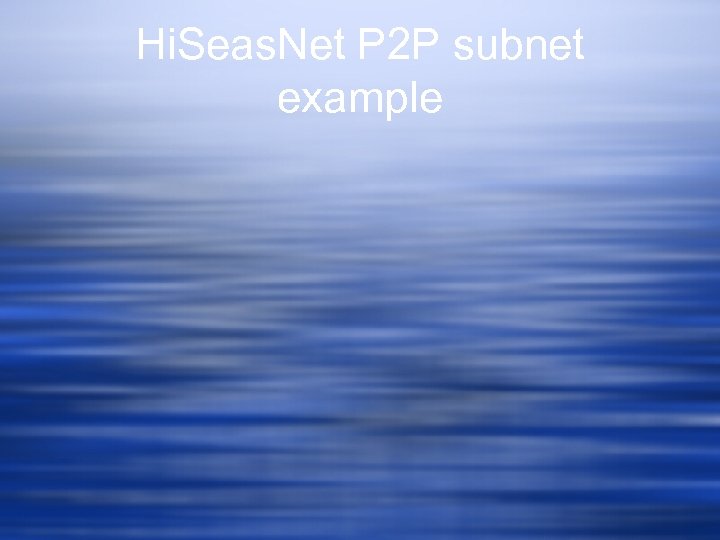 Hi. Seas. Net P 2 P subnet example 