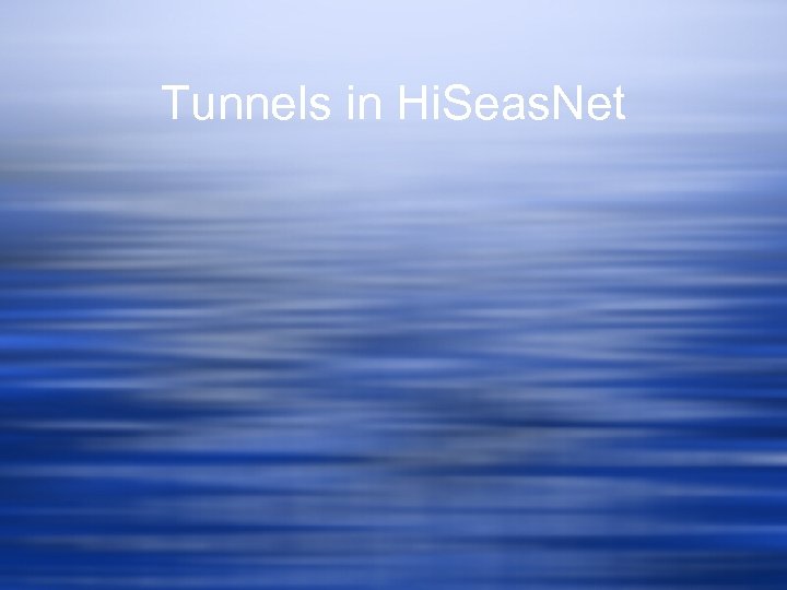 Tunnels in Hi. Seas. Net 