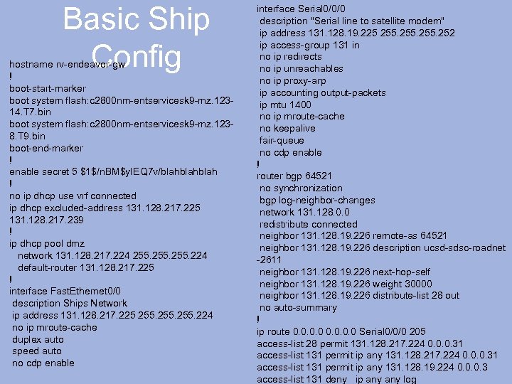 Basic Ship Config hostname rv-endeavor-gw ! boot-start-marker boot system flash: c 2800 nm-entservicesk 9