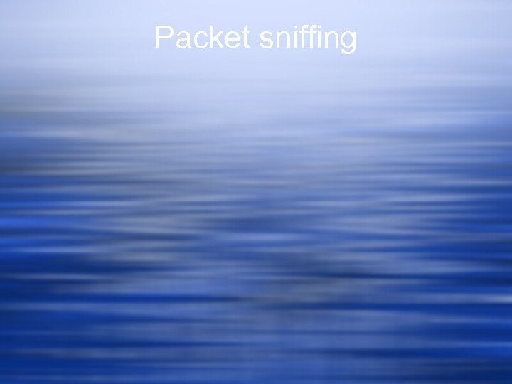 Packet sniffing 