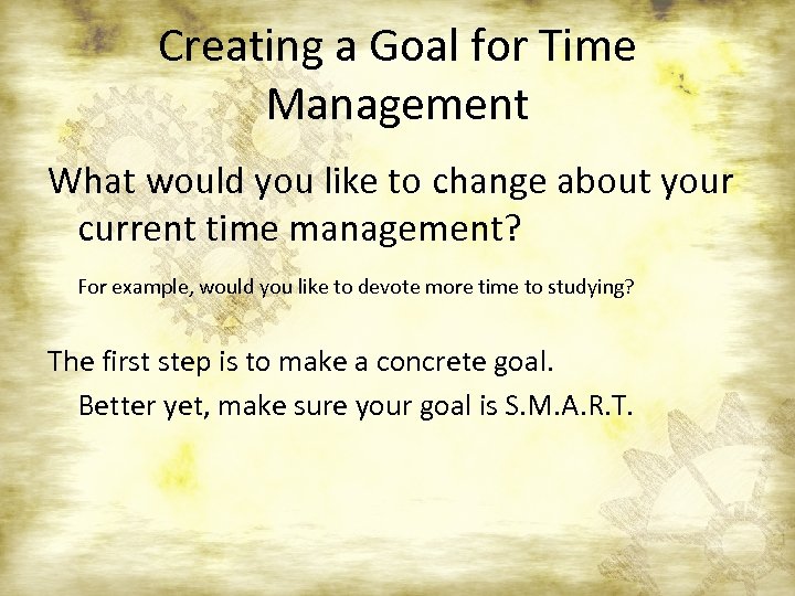 Creating a Goal for Time Management What would you like to change about your