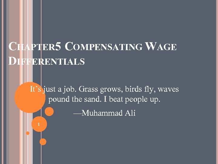 CHAPTER 5 COMPENSATING WAGE DIFFERENTIALS It’s just a job. Grass grows, birds fly, waves