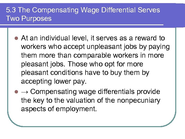 5. 3 The Compensating Wage Differential Serves Two Purposes At an individual level, it