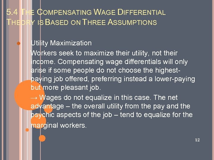 5. 4 THE COMPENSATING WAGE DIFFERENTIAL THEORY IS BASED ON THREE ASSUMPTIONS l Utility