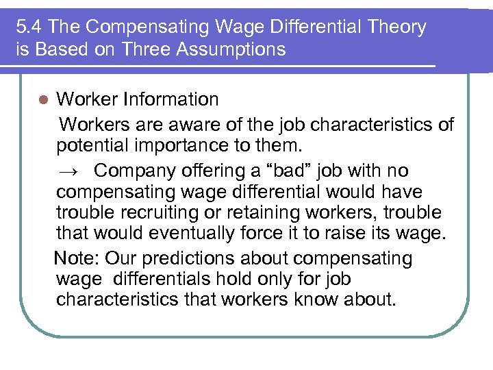 5. 4 The Compensating Wage Differential Theory is Based on Three Assumptions l Worker