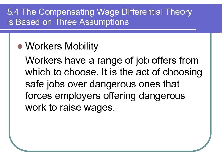 5. 4 The Compensating Wage Differential Theory is Based on Three Assumptions l Workers