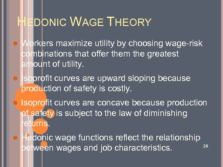 HEDONIC WAGE THEORY l Workers maximize utility by choosing wage-risk combinations that offer them