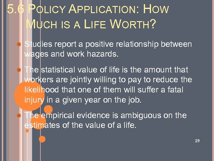 5. 6 POLICY APPLICATION: HOW MUCH IS A LIFE WORTH? l Studies report a
